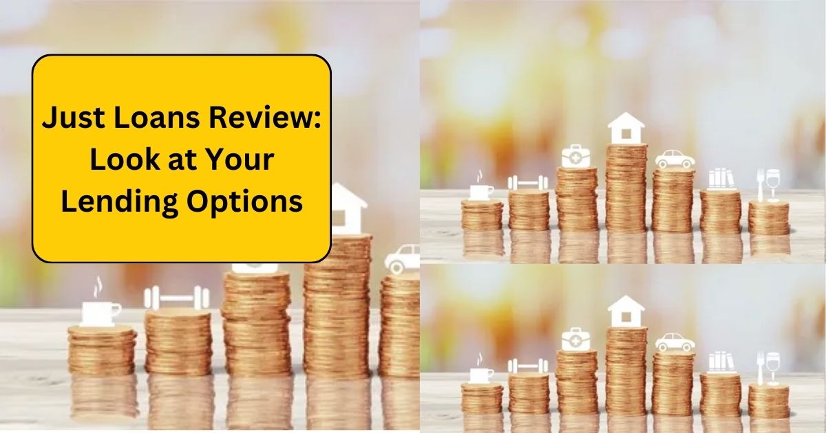 Just Loans Review: Look at Your Lending Options