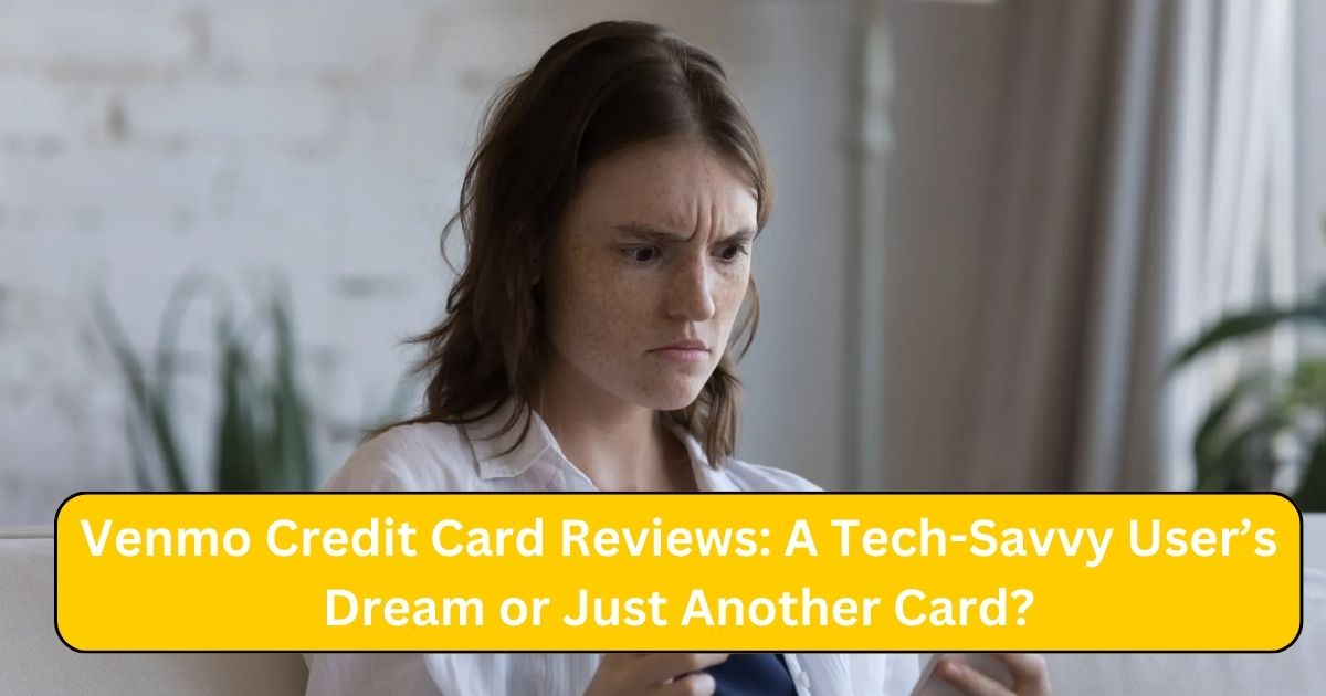 Venmo Credit Card Reviews: A Tech-Savvy User’s Dream or Just Another Card?