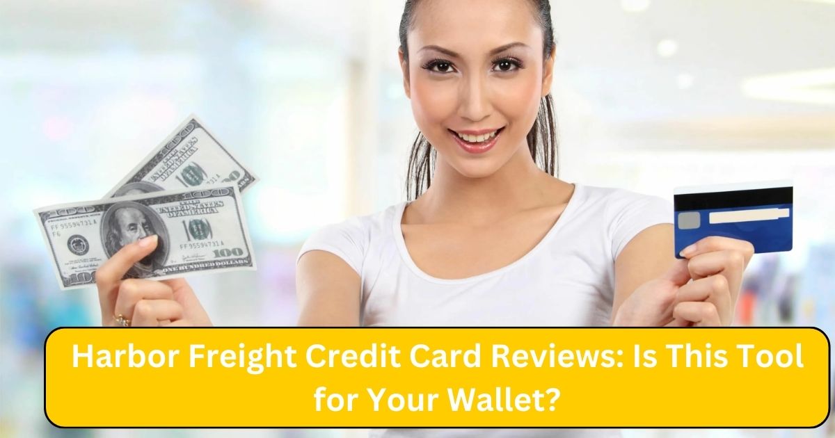 Harbor Freight Credit Card Reviews: Is This Tool for Your Wallet?