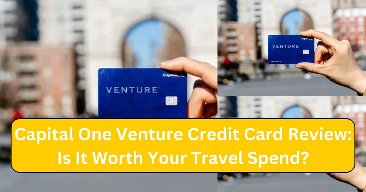 Capital One Venture Credit Card Review: Is It Worth Your Travel Spend?