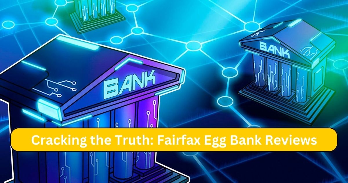 Cracking the Truth: Fairfax Egg Bank Reviews