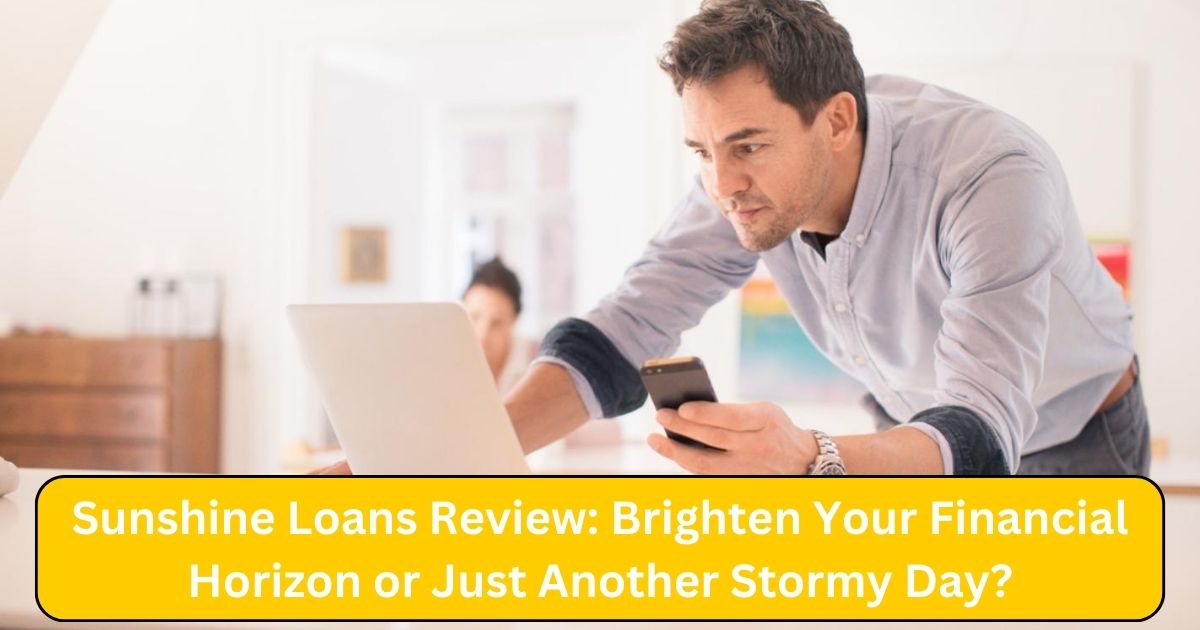 Sunshine Loans Review: Brighten Your Financial Horizon or Just Another Stormy Day?